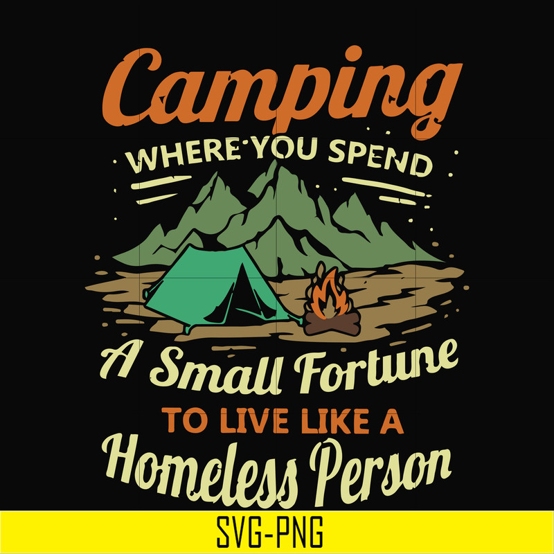 CMP085-Camping where you spend a small fortue to live like a homeless person svg, png, dxf, eps digital file CMP085.jpg