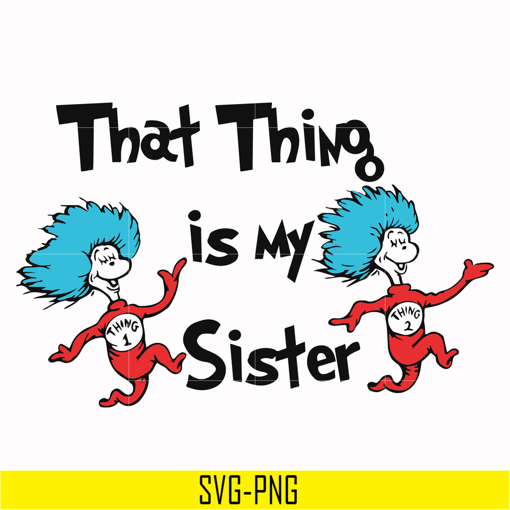 DR000111-That thing is my sister svg, png, dxf, eps file DR000111.jpg