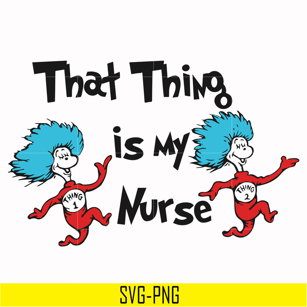 DR000112-That thing is my nurse svg, png, dxf, eps file DR000112.jpg