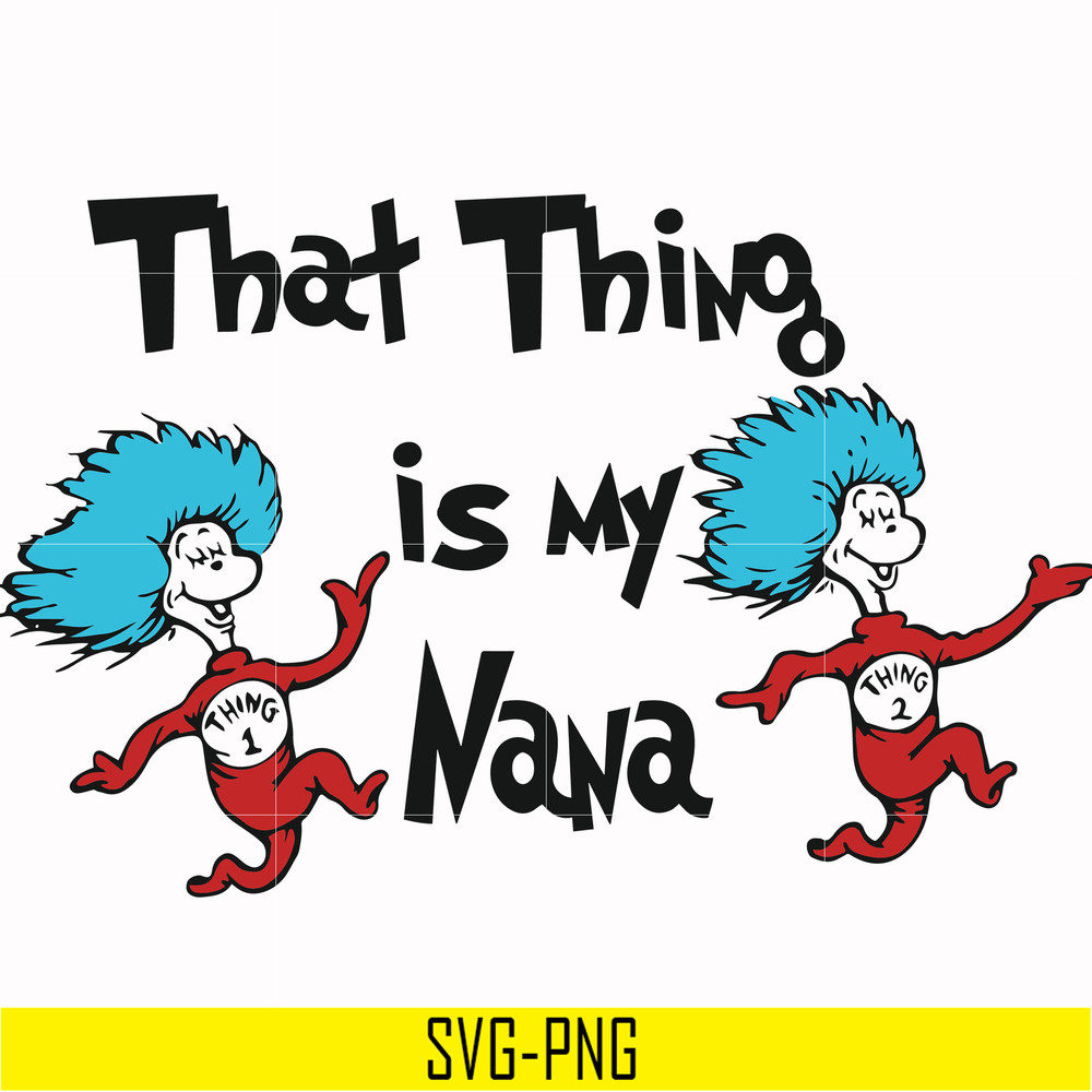 DR000113-That thing is my nana svg, png, dxf, eps file DR000113.jpg