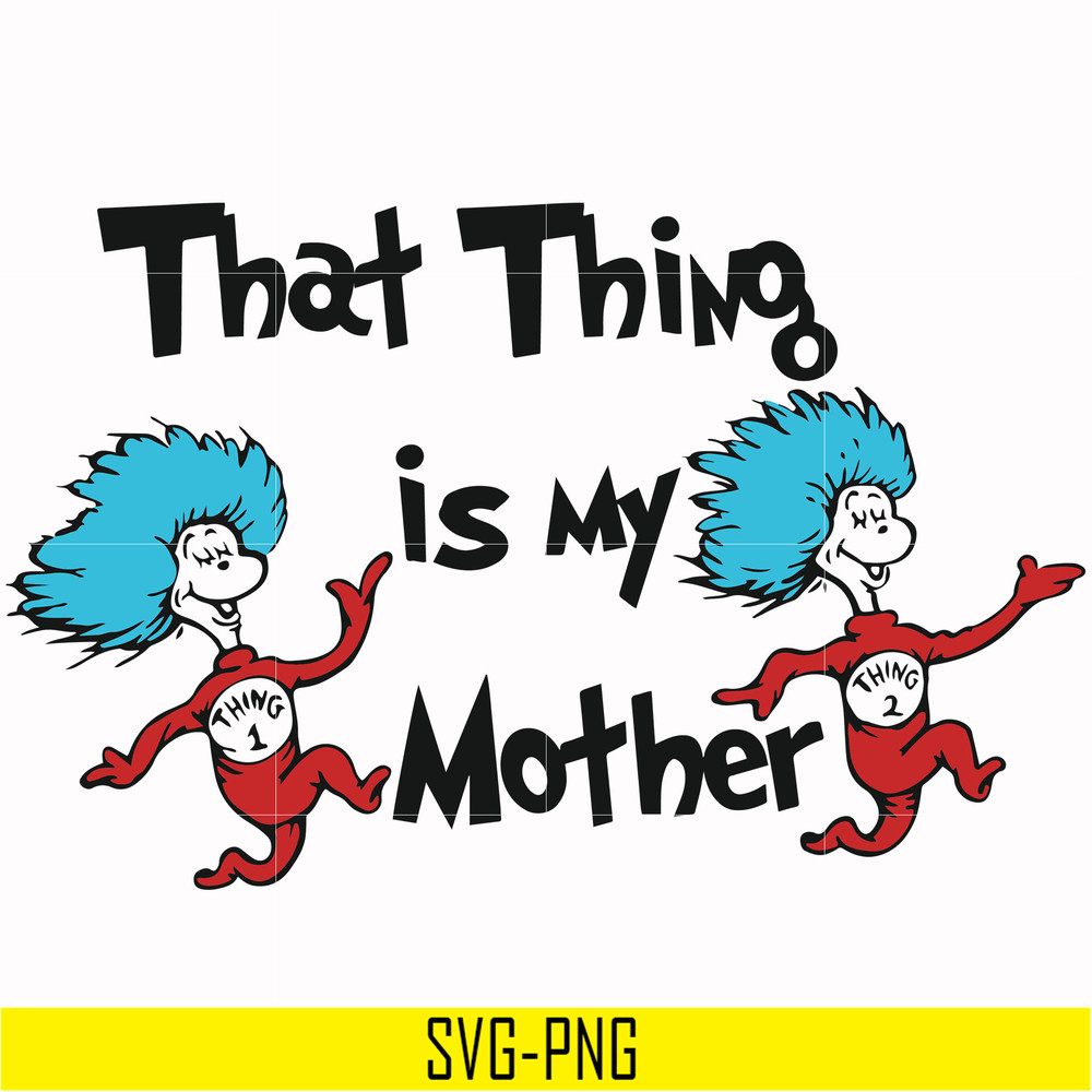 DR000114-That thing is my mother svg, png, dxf, eps file DR000114.jpg