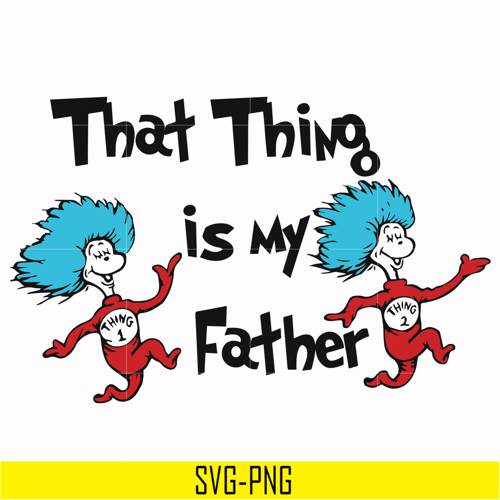 DR000119-That thing is my father svg, png, dxf, eps file DR000119.jpg