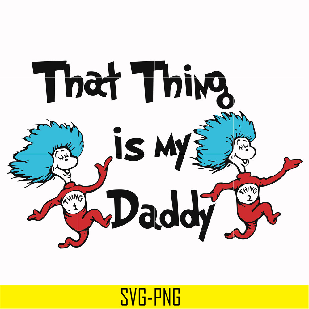 DR000120-That thing is my daddy svg, png, dxf, eps file DR000120.jpg