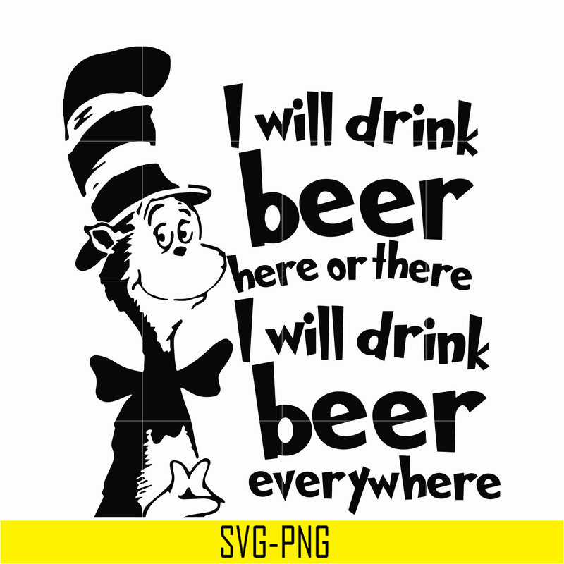 DR00026-I will drink beer here or there I will drink beer everywhere svg, png, dxf, eps file DR00026.jpg