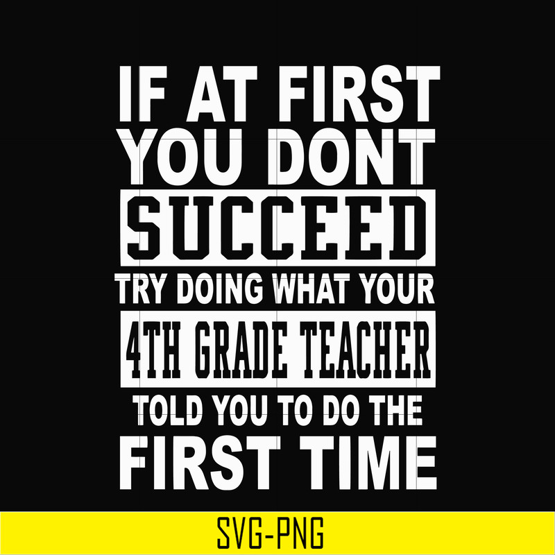 DR0005-If at first you don't succeed try doing what your 4th grade teacher told you to do the first time svg, png, dxf, eps file DR0005.jpg