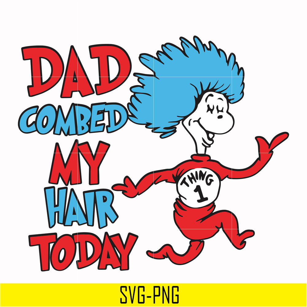 DR00077-Dad combed my hair today svg, png, dxf, eps file DR00077.jpg