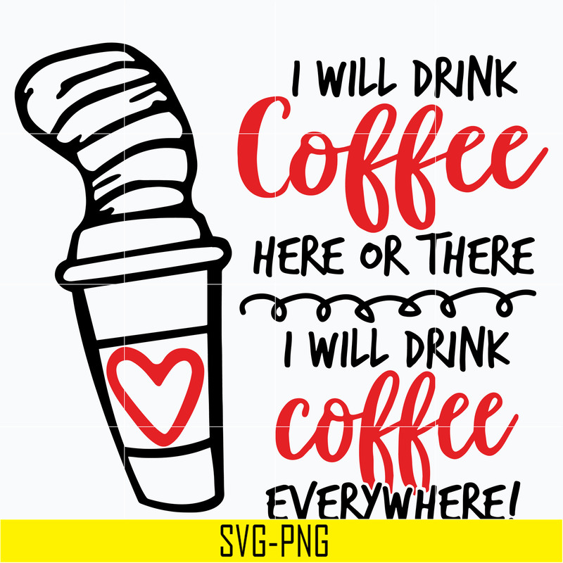 DR0302212-i will drink coffe svg, dr seuss svg, dr svg, png, dxf, eps digital file DR0302212.jpg