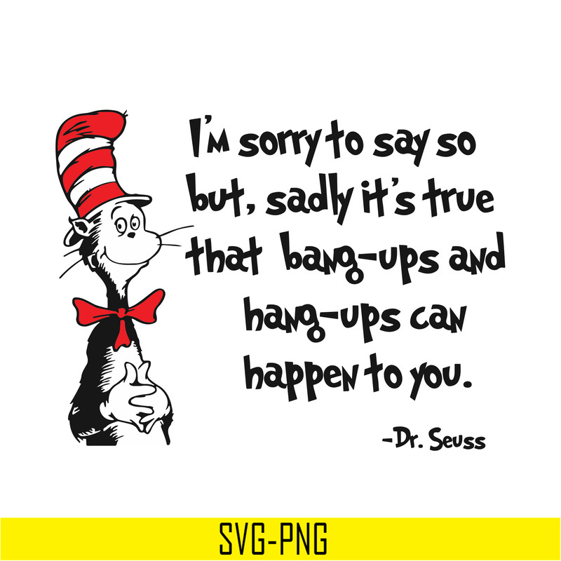 DR05012143-I am sorry to say so but, sadly it is true that bang-ups and hang-ups can happen to you dr seuss svg, dr seuss svg, dr svg, png, dxf, eps file DR0501