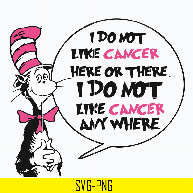 DR05012147-I do not like cancer here or there svg , i do not like cancer any where svg, dr seuss svg, The cat in the hat svg, dr svg, png, dxf, eps file DR05012