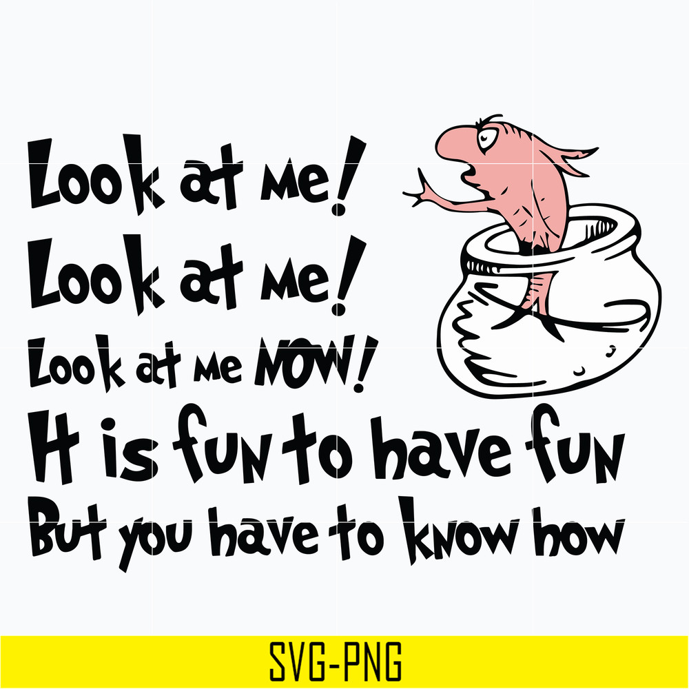 DR05012148-Look at me svg, it is fun to have fun but you have to know how svg, dr seuss svg, dr svg, png, dxf, eps file DR05012148.jpg