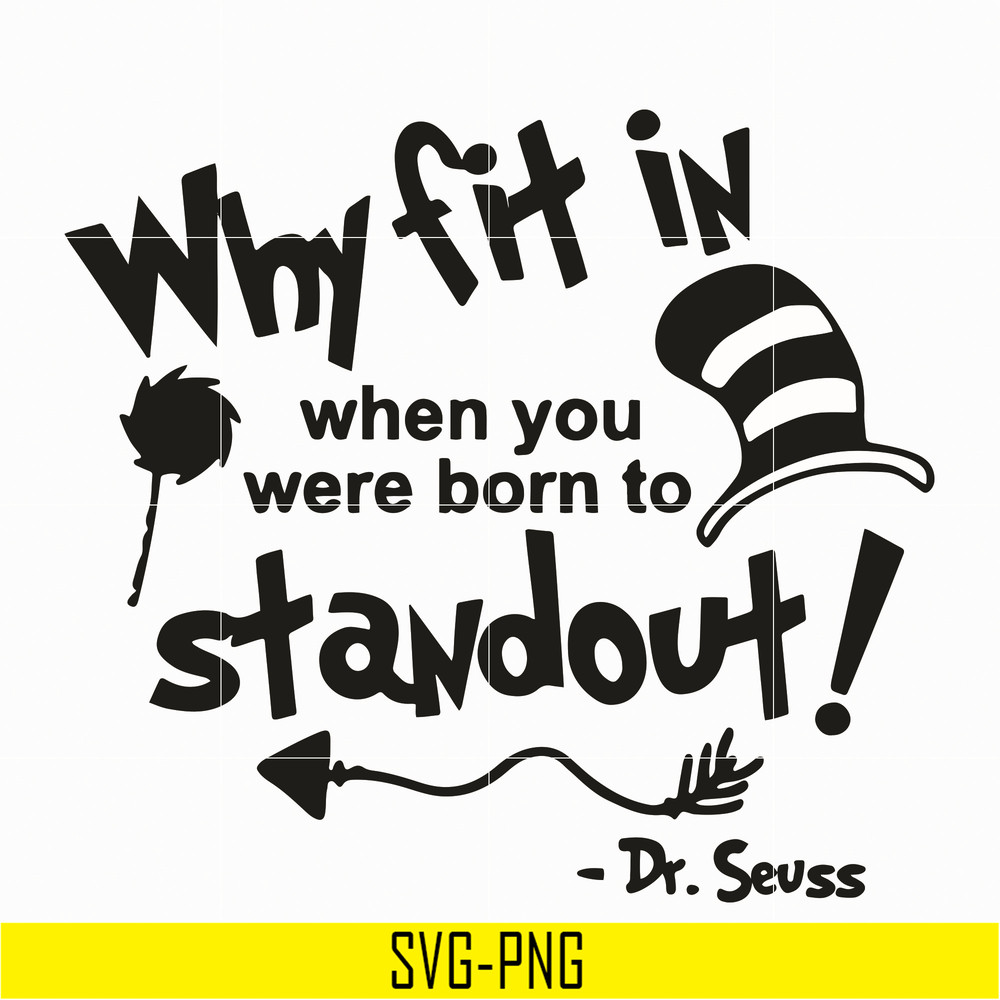 DR0701212-Why fit in when you were born to standout svg, The cat in the hat svg, dr seuss svg, dr svg, png, dxf, eps digital file DR0701212.jpg