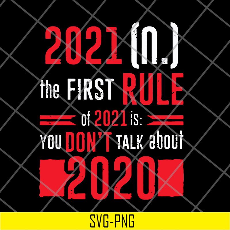FN11062129-The First Rule Of 2021 svg, png, dxf, eps digital file FN11062129.jpg