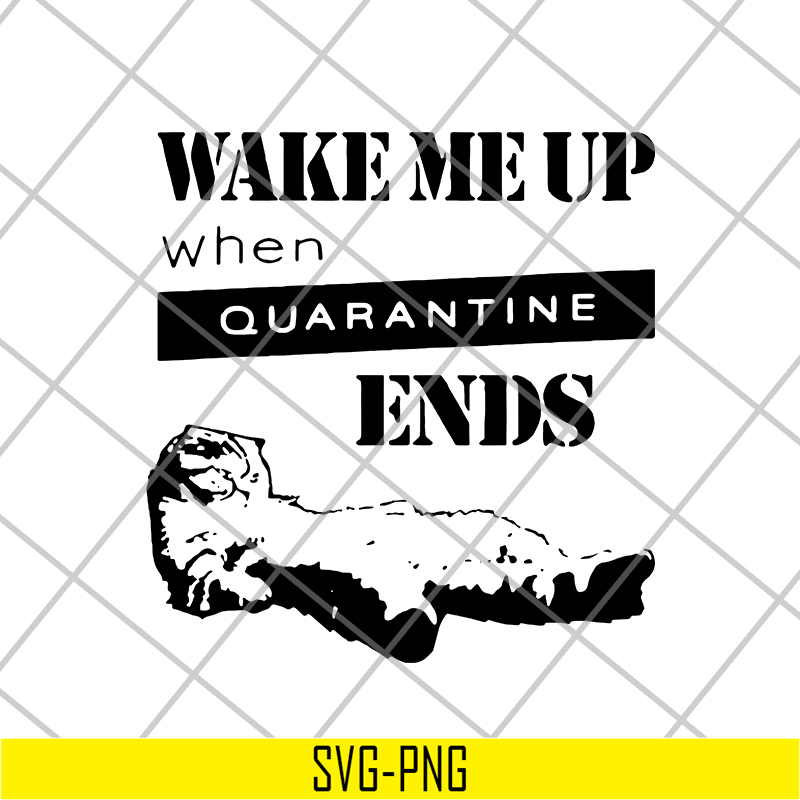 FN14062107-Wake me up when quarantine svg, png, dxf, eps digital file FN14062107.jpg