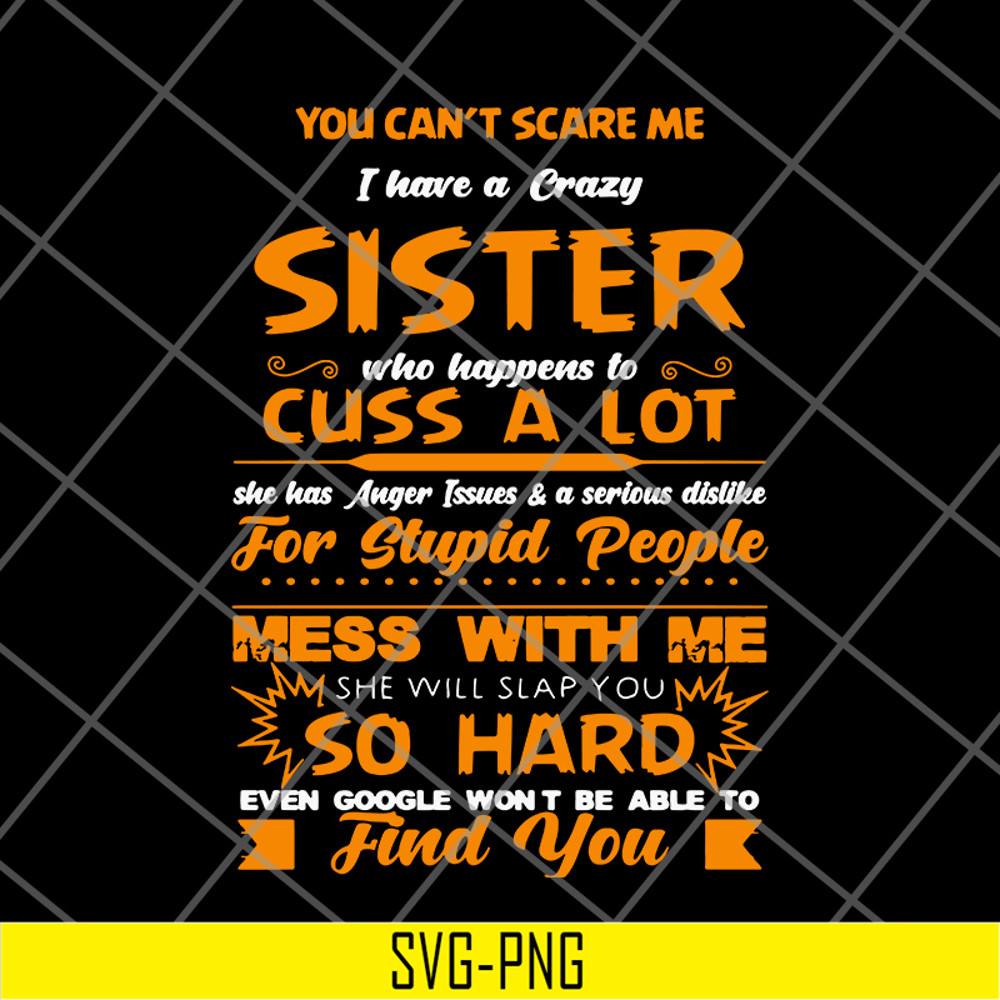 FN14062115-You can't scare me I have a crazy sister svg, png, dxf, eps digital file FN14062115.jpg