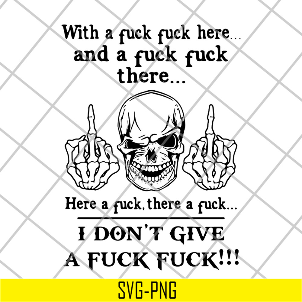 FN14062117- With A Fuck Here And A Fuck svg, png, dxf, eps digital file FN14062117.jpg