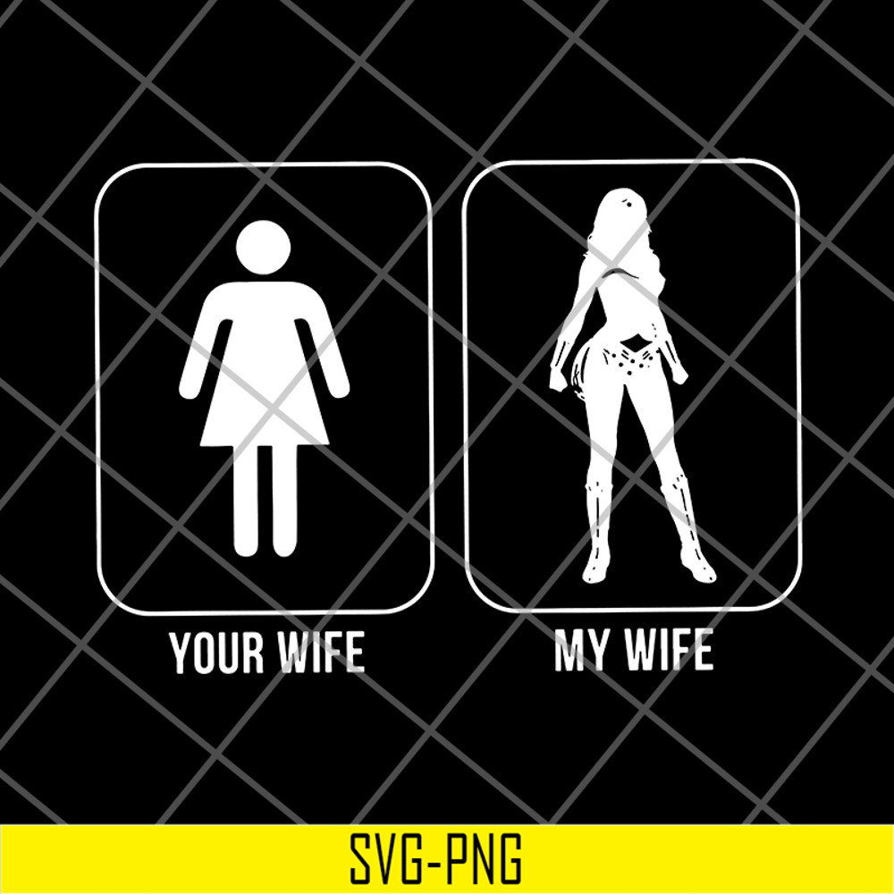 FN15062103-Your wife you wife svg, png, dxf, eps digital file FN15062103.jpg