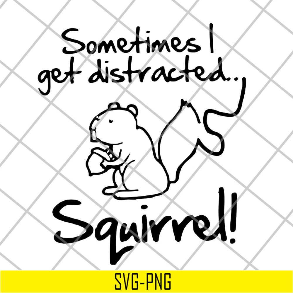 FN15062105-Sometimes I Get Distracted Squirre svg, png, dxf, eps digital file FN15062105.jpg