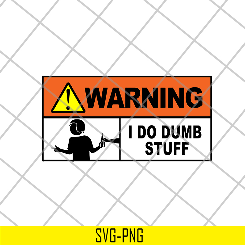 FN15062110-Waring i do dumb stuff svg, png, dxf, eps digital file FN15062110.jpg