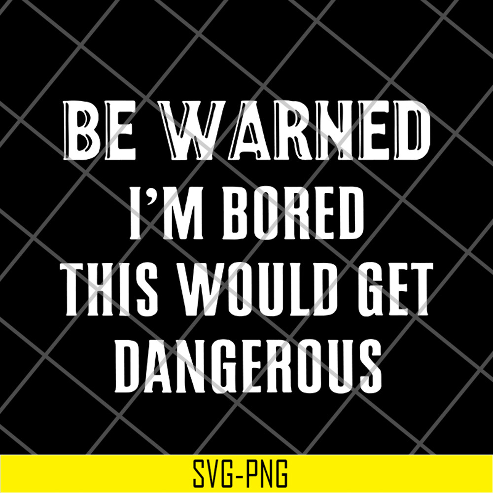 FN16062109-Be Warned I'm Bored svg, png, dxf, eps digital file FN16062109.jpg