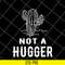 FN16062116-Cactus Not A Hugger svg, png, dxf, eps digital file FN16062116.jpg