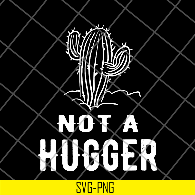 FN16062116-Cactus Not A Hugger svg, png, dxf, eps digital file FN16062116.jpg