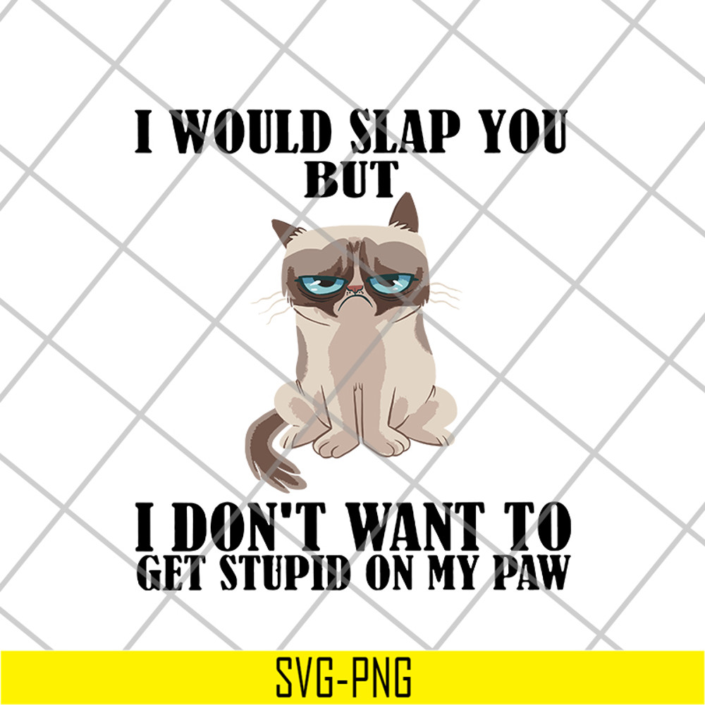 FN16062118-Cat I Would Slap You but i don't want to get stupid on my paw svg, png, dxf, eps digital file FN16062118.jpg