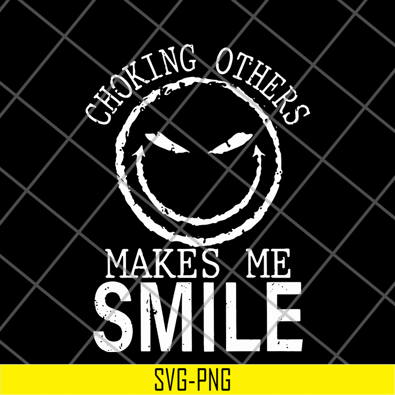FN16062119-Choking People Makes Me Smile svg, png, dxf, eps digital file FN16062119.jpg