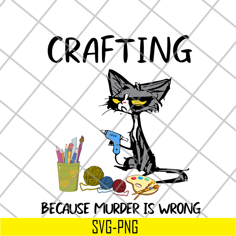 FN16062123- Cat Crafting Because Murder Is Wrong svg, png, dxf, eps digital file FN16062123.jpg
