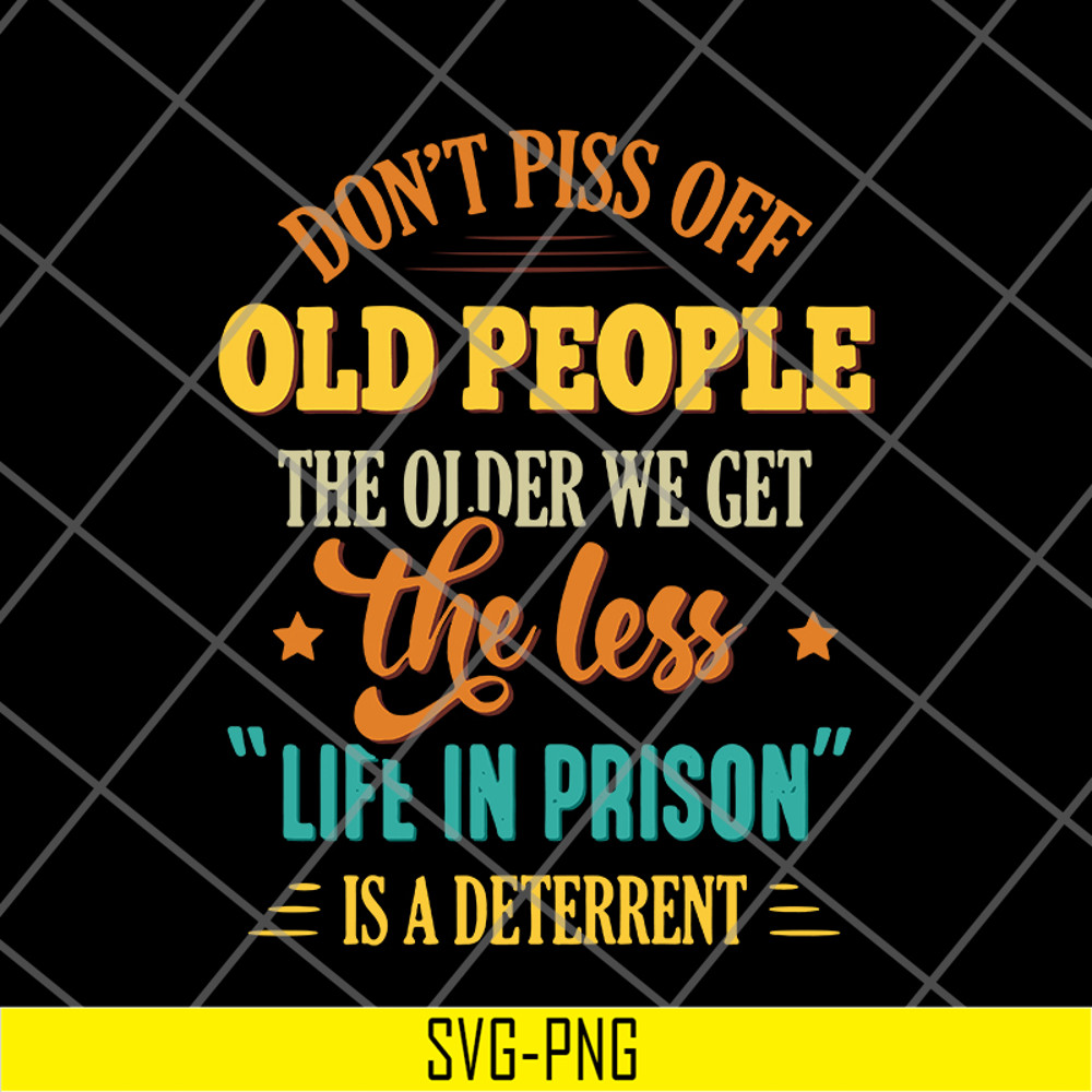 FN17062105-Don't piss off old people svg, png, dxf, eps digital file FN17062105.jpg