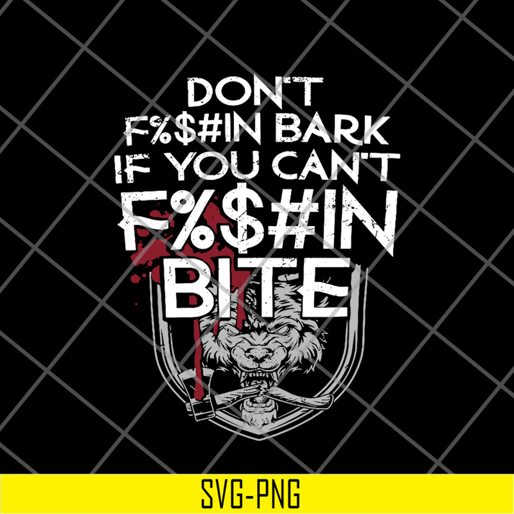FN18062101-Don’t Fuckin Bark If You Can’t Fuckin Bite svg, png, dxf, eps digital file FN18062101.jpg