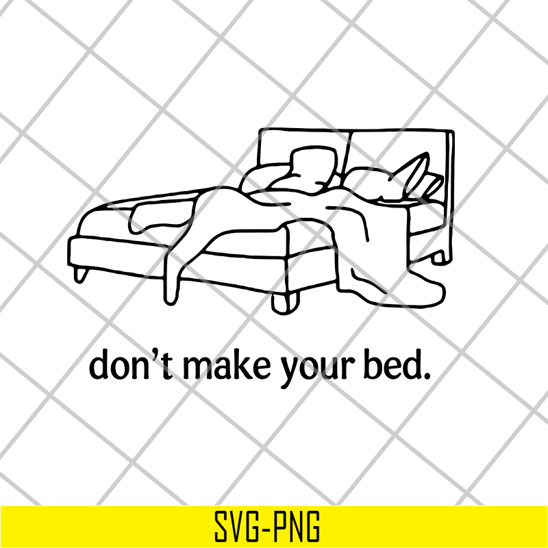 FN18062102- Don’t Make Your Bed Funny svg, png, dxf, eps digital file FN18062102.jpg