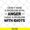 FN18062119-I Don't Have A Problem With anger i have a problem with idiots svg, png, dxf, eps digital file FN18062119.jpg