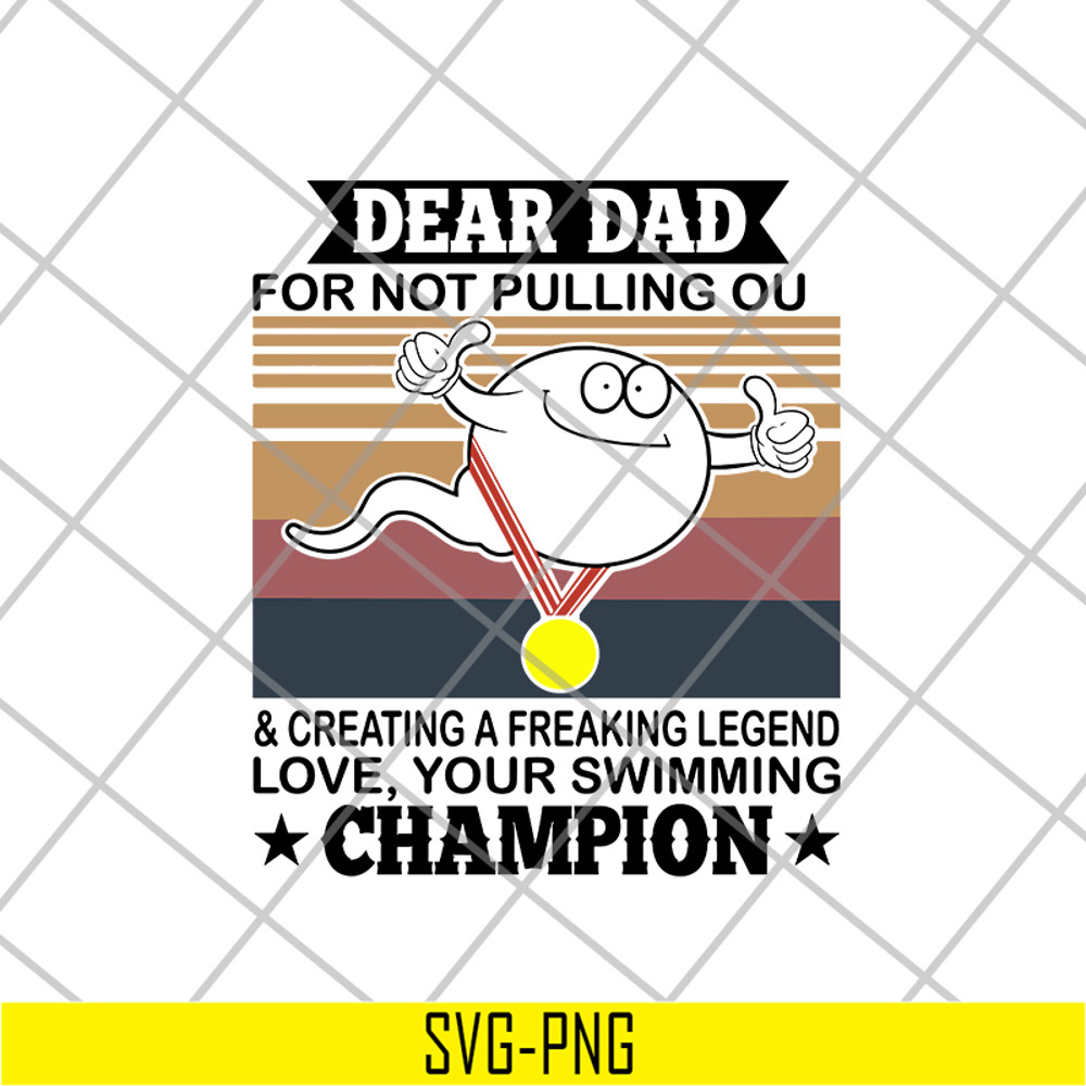 FTD21052103-Dear Dad For Not Pulling Out And Creating A Freaking Legend Love, Your Swimming Champion svg, png, dxf, eps digital file FTD21052103.jpg