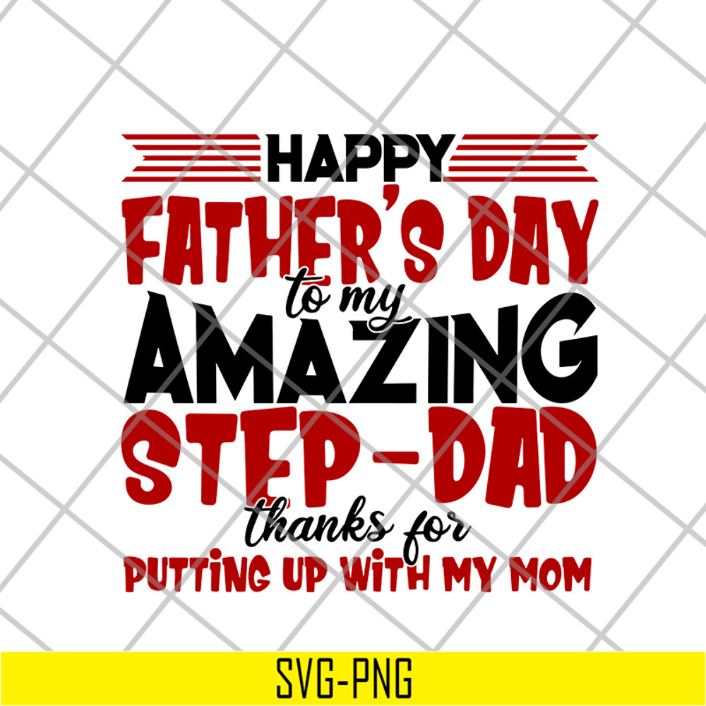 FTD21052106-Happy Father's Day To My Amazing Step Dad Thanks For Putting Up With My Mom svg, png, dxf, eps digital file FTD21052106.jpg