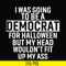 HLW0003-i was going to be a democrat svg, halloween svg, png, dxf, eps digital file HLW0003.jpg