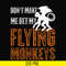 HLW0007-dont make me get my flying monkeys svg, halloween svg, png, dxf, eps digital file HLW0007.jpg