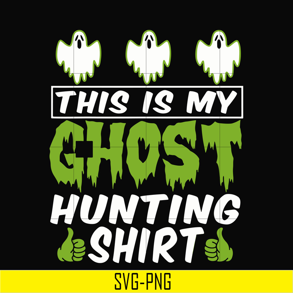 HLW0010-THIS IS MY GHOST HUNTING svg, halloween svg, png, dxf, eps digital file HLW0010.jpg