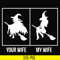 HLW0018-Your wife my wife svg, halloween svg, png, dxf, eps digital file HLW0018.jpg
