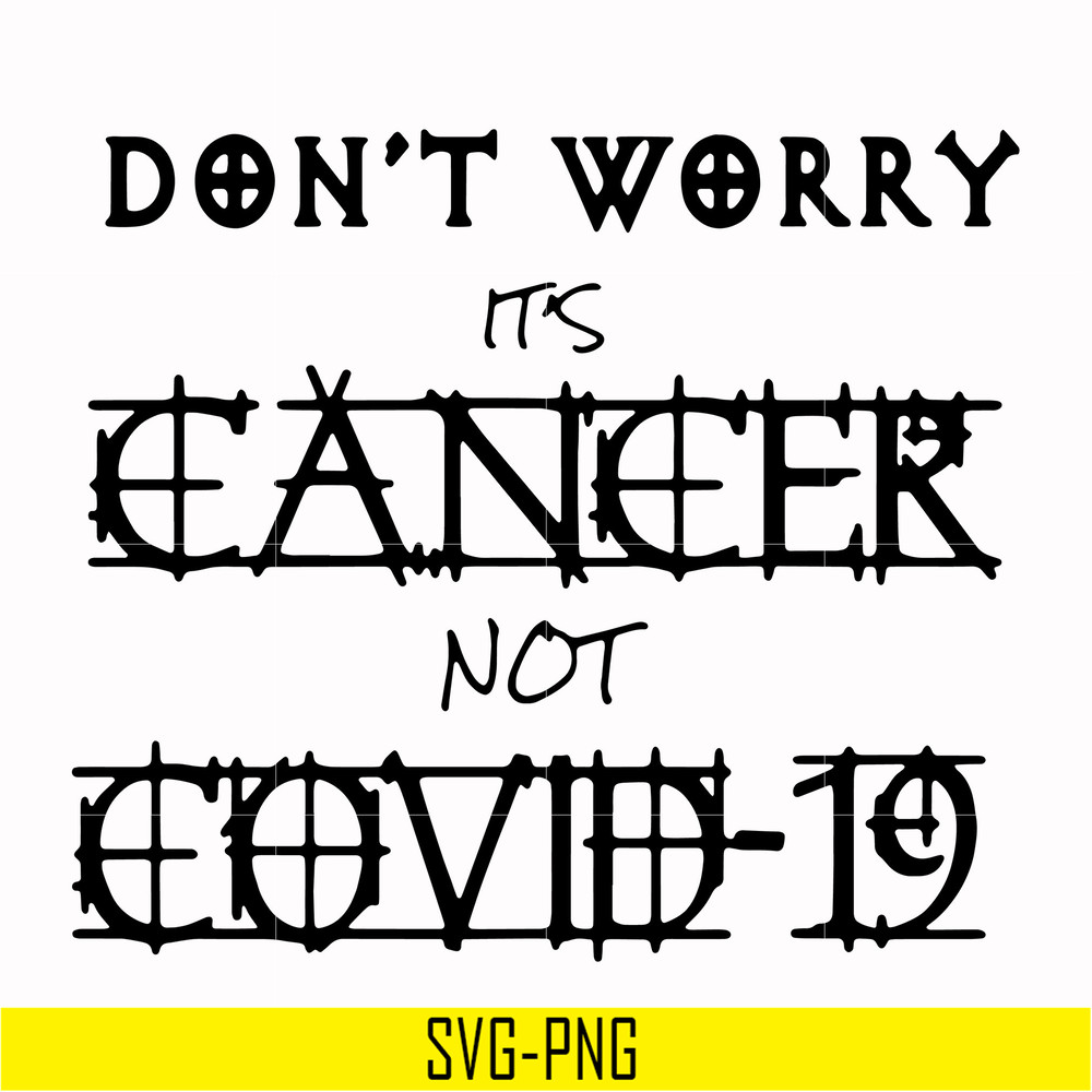 HLW0020-Don't worry it's cancer not covid 19 svg, halloween svg, png, dxf, eps digital file HLW0020.jpg