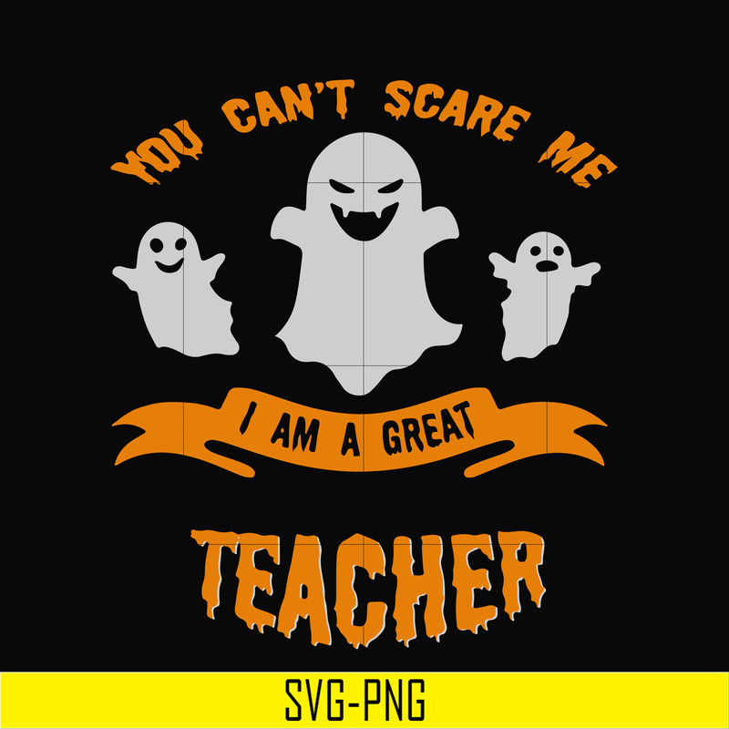 HLW0129-You cant scare me i am a great teacher svg, png, dxf, eps digital file HLW0129.jpg