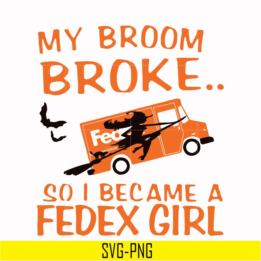 HLW0154-My broom broke so i became a fedex girl svg, png, dxf, eps digital file HLW0154.jpg
