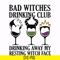 HLW24072021-Bad witches drinking club svg, drinking away my resting witch face svg, halloween svg, png, dxf, eps digital file HLW24072021.jpg