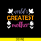 MTD02042101-World greatest mother svg, Mother's day svg, eps, png, dxf digital file MTD02042101.jpg