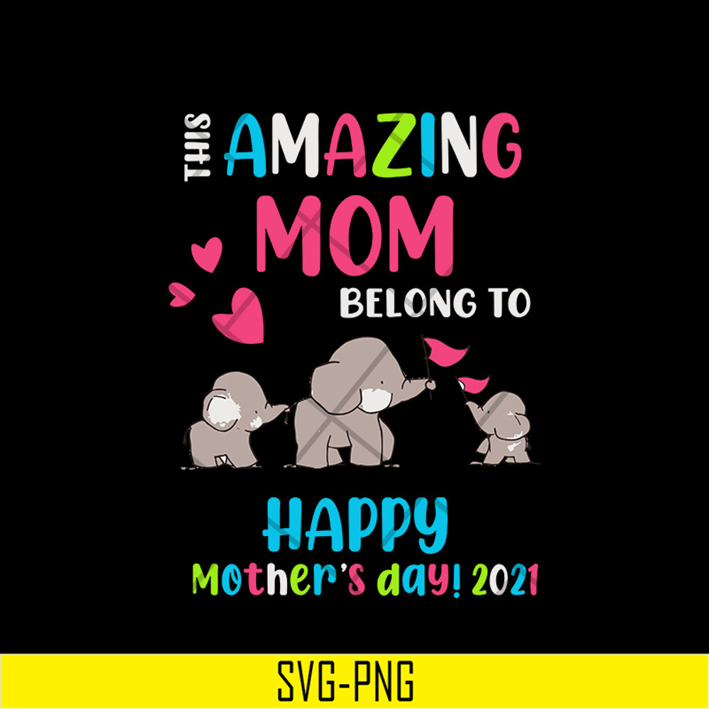 MTD02042121-This amazing mom belong to happy mothers day 2021 svg, Mother's day svg, eps, png, dxf digital file MTD02042121.jpg