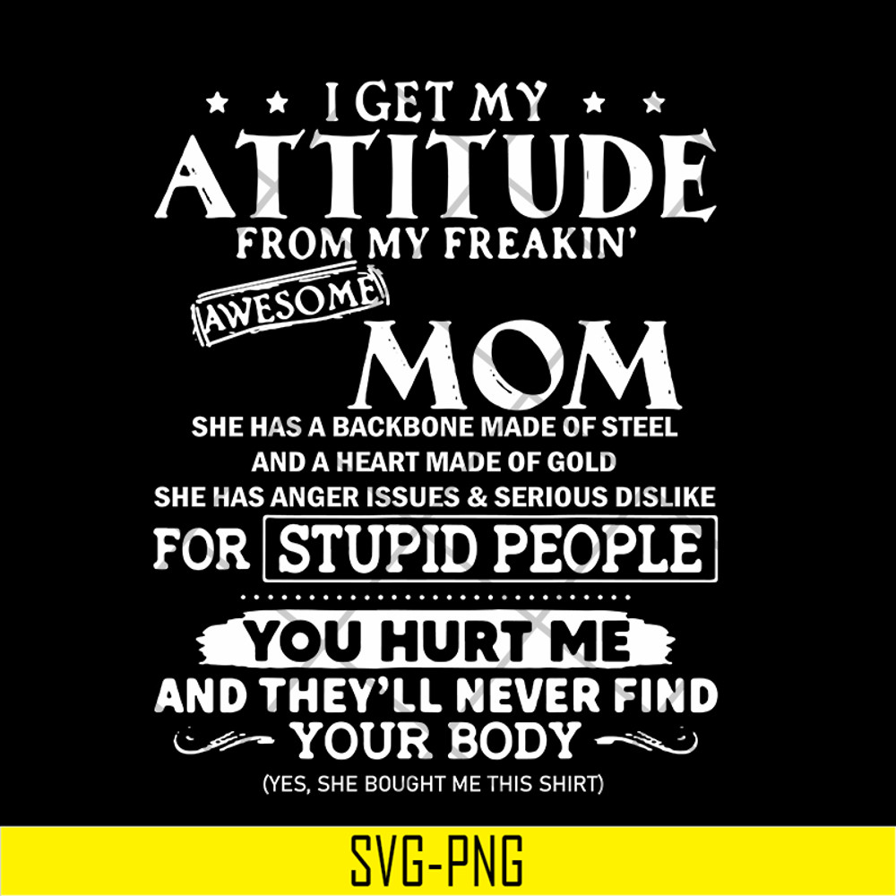 MTD03042104-I get my attitude from my freaking awesome mom svg, Mother's day svg, eps, png, dxf digital file MTD03042104.jpg