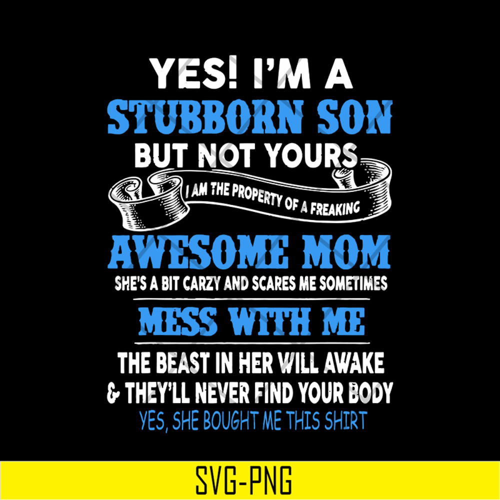 MTD03042114-Yes I'm A Stubborn son svg, Mother's day svg, eps, png, dxf digital file MTD03042114.jpg
