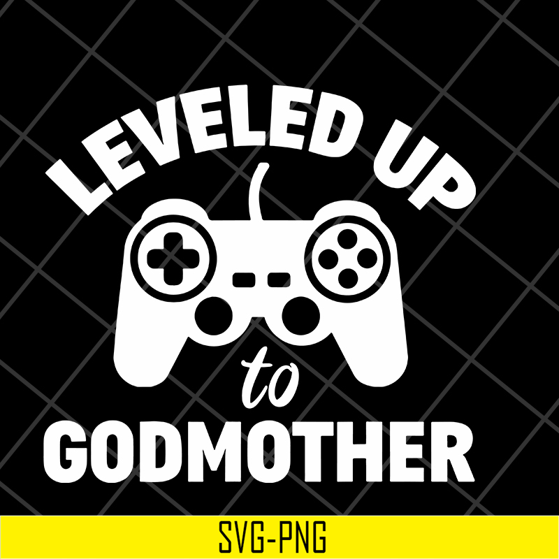 MTD03042118-Leveled up to godmother svg, Mother's day svg, eps, png, dxf digital file MTD03042118.jpg