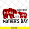 MTD04042113-Mama our first svg, Mother's day svg, eps, png, dxf digital file MTD04042113.jpg
