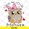 MTD04042122-Owl be your mother svg, Mother's day svg, eps, png, dxf digital file MTD04042122.jpg
