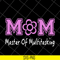 MTD05042103-Mom mater of multitasking svg, Mother's day svg, eps, png, dxf digital file MTD05042103.jpg